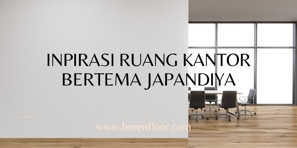 Inpirasi Ruang Kantor Bertema Japandi