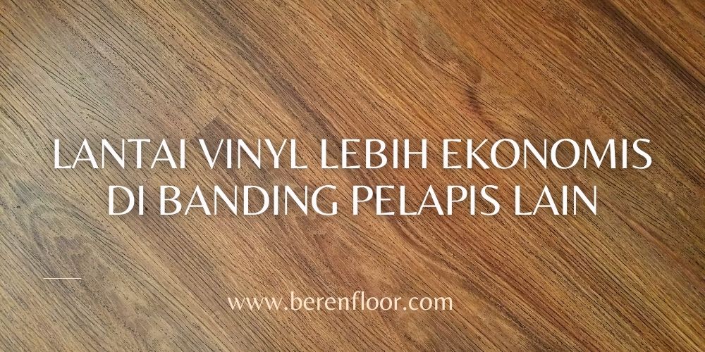 Lantai Vinyl Lebih Ekonomis di Banding Pelapis Lain